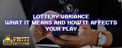 Lottery Variance: What It Means and How It Affects Your Play